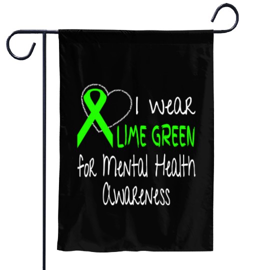 I Wear Lime Green For Mental Health Awareness Garden Flags