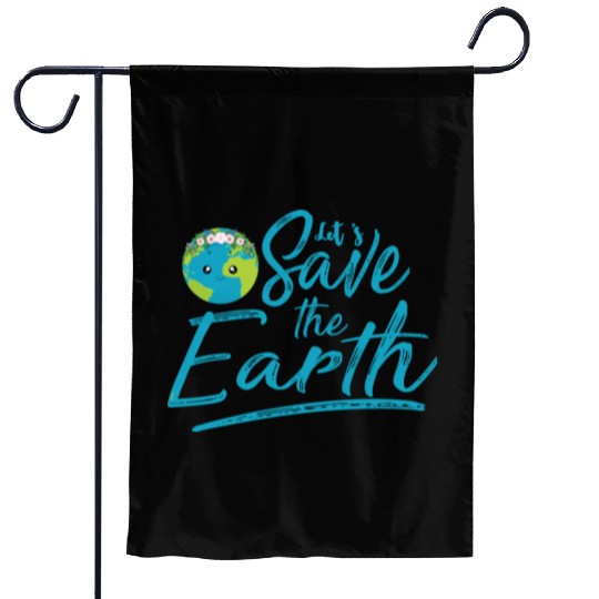 Earth Day Let S Save The Earth Garden Flags