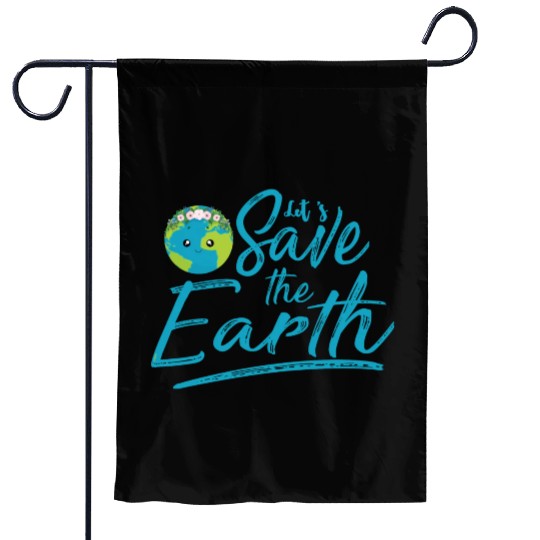 Earth Day Let S Save The Earth Garden Flags