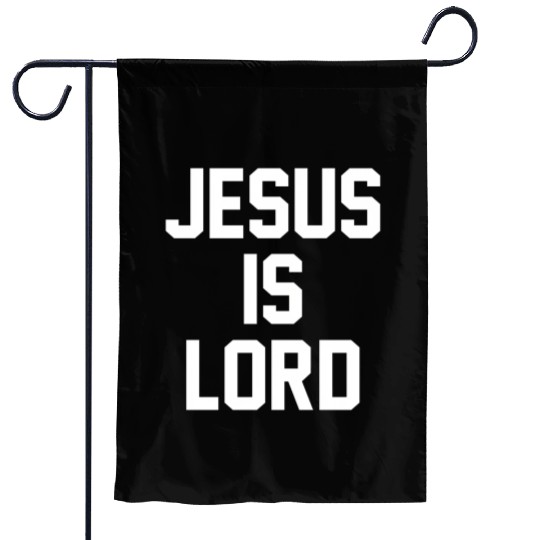 Jesus Is Lord Christian Faith Trust In God Christ Garden Flags