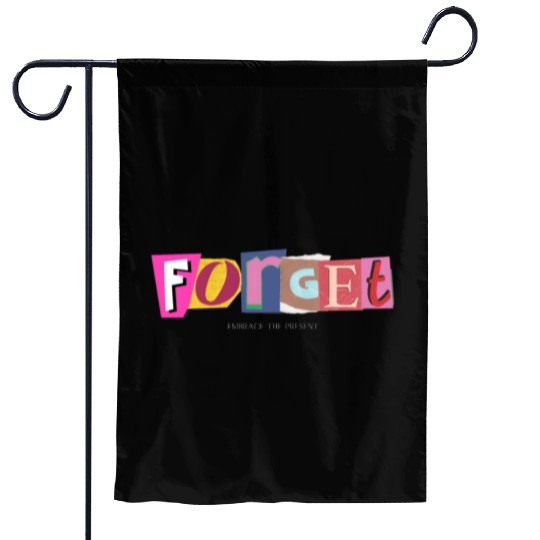 Forget, embrace the present- Positive Vibes Garden Flags