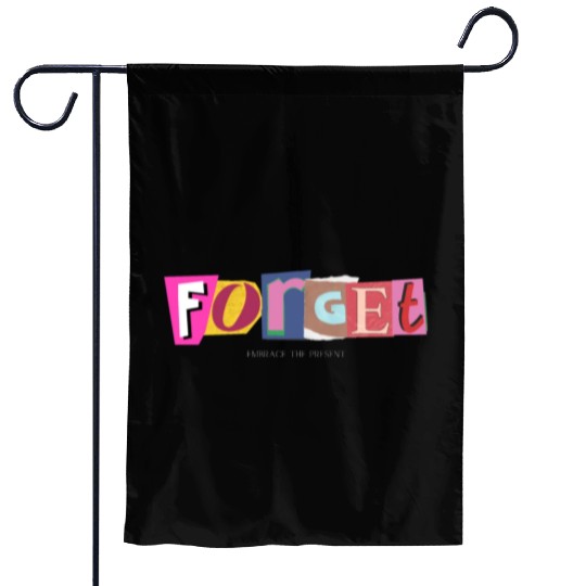Forget, embrace the present- Positive Vibes Garden Flags