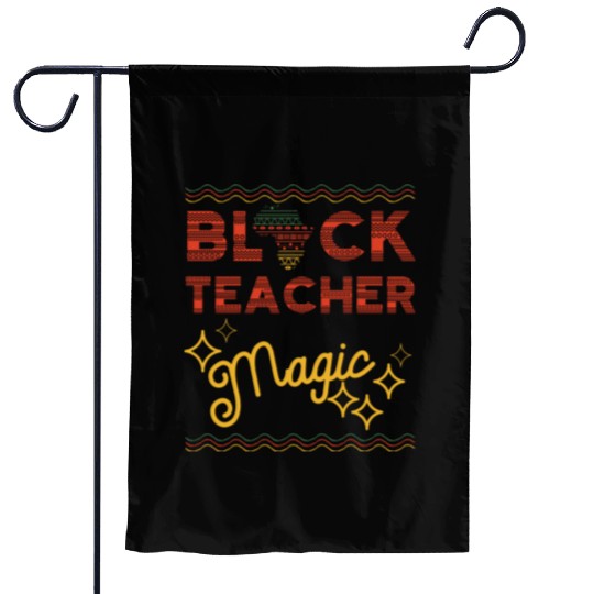 Black Teacher Magic Black History Melanin Garden Flags