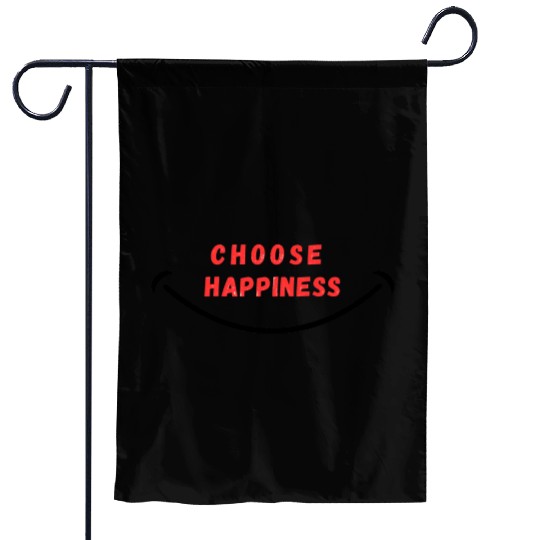 choose happiness positve vibes Garden Flags