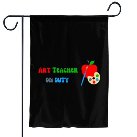 Art Teacher On Duty Garden Flags