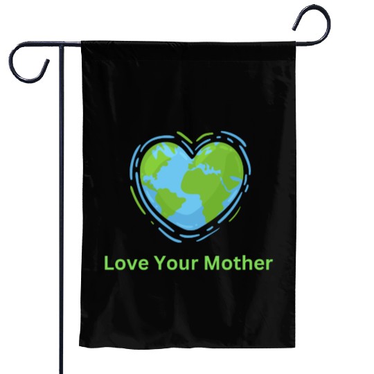Love Your Mother Earth Garden Flags