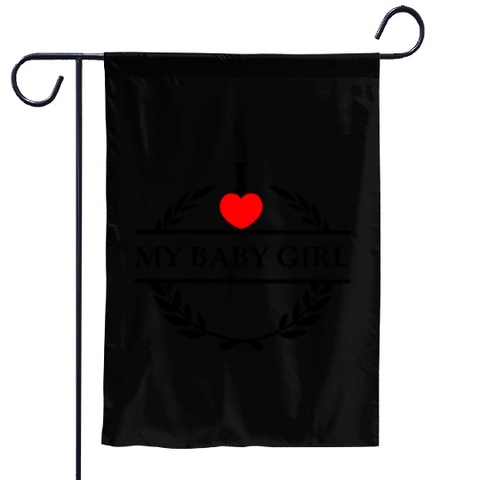 I heart love my baby girl Garden Flags