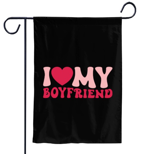 I Love My Boyfriend Garden Flags