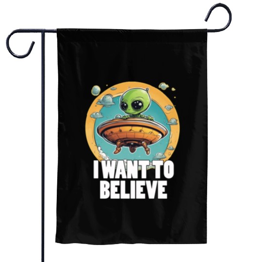 I WANT TO BELIEVE cute alien in spaceship Garden Flags