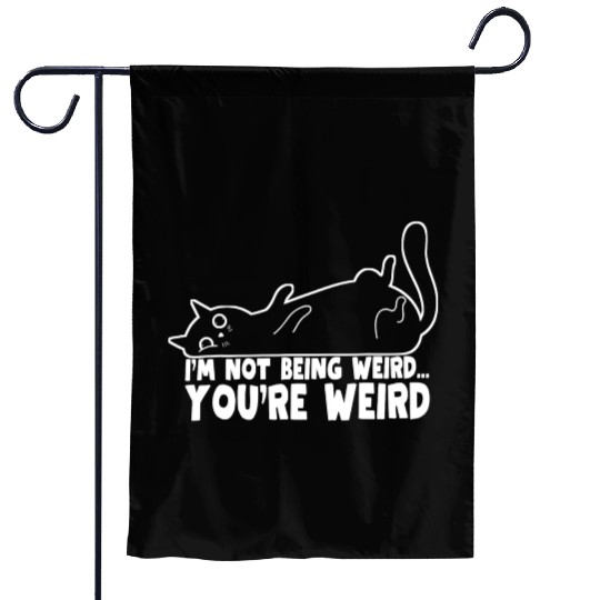 Funny Cat Meme I'm Not Being Weird You're Weird Garden Flags