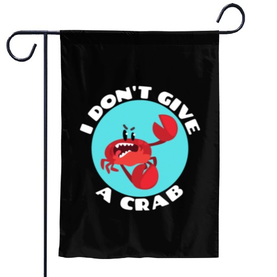 I Don t Give A Crab Crab Pun Garden Flags