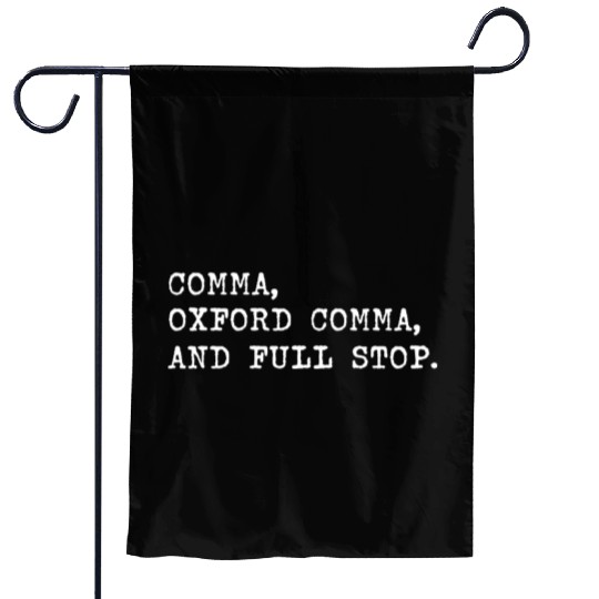 Oxford Comma For Grammar Students And Teachers Garden Flags