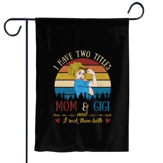 I Have Two Titles Mom And Gigi Mother s Day Garden Flags