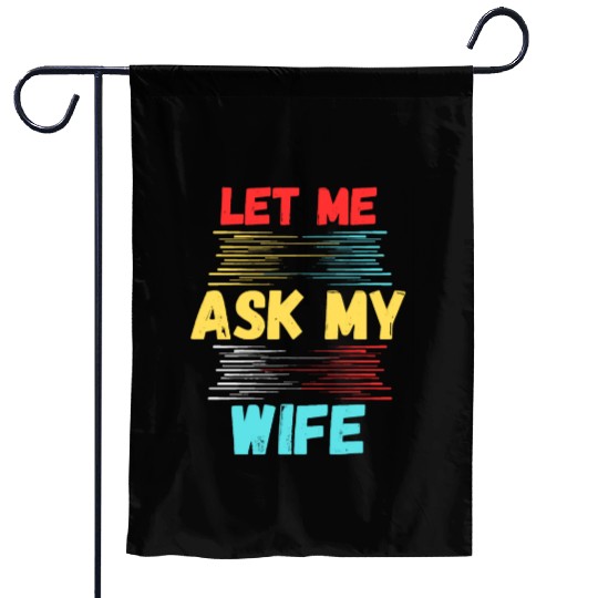 Let Me Ask My Wife Garden Flags