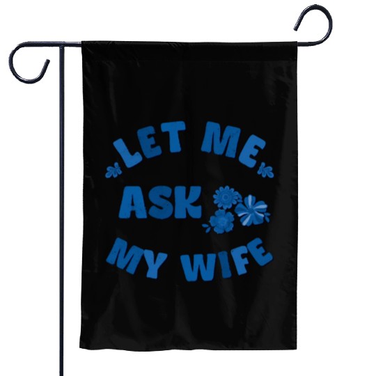 Let me ask my wife Garden Flags