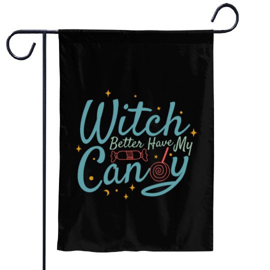 Witch Better Have My Candy Garden Flags