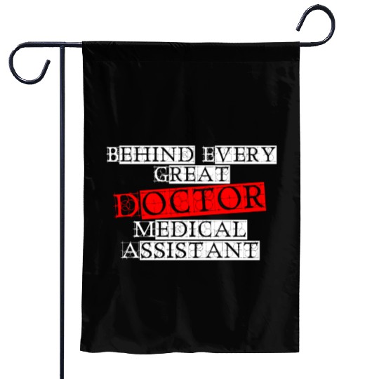 Behind Every Great Doctor Medical Assistant Funny Garden Flags
