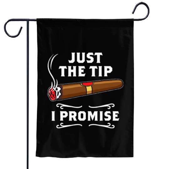 Just The Tip I Promise Cigar Smoker Men Joke Garden Flags