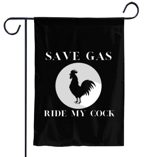 Save Gas Ride My Cock Rooster Lover Garden Flags