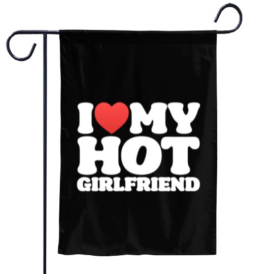 I Love My Girlfriend I Love My Hot Girl Garden Flags
