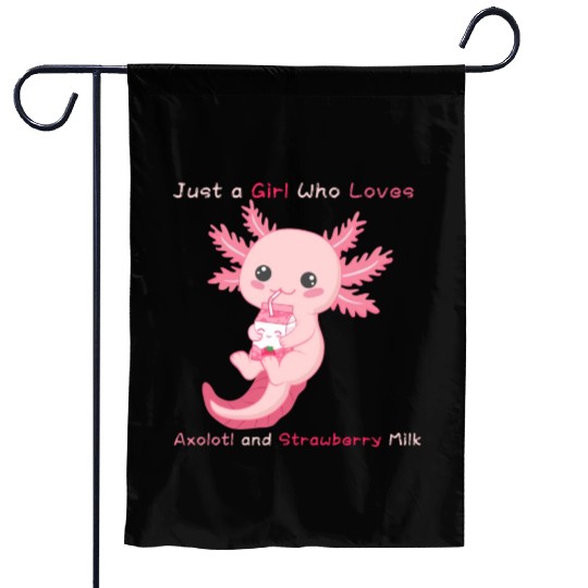 Just a Girl Who Loves Axolotl and Strawberry Milk Garden Flags