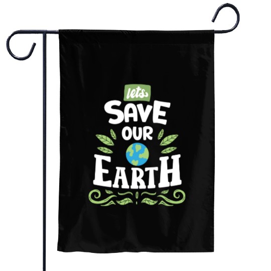 Lets Save Our Earth Garden Flags