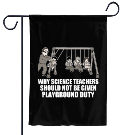 Teachers Should Not Be Given Playground Duty 17 Garden Flags