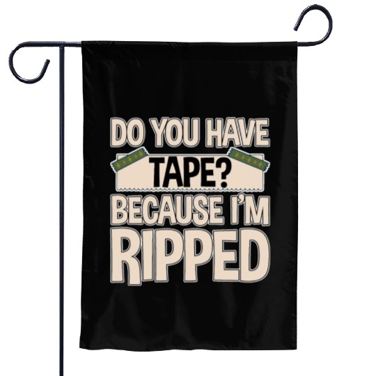 Do You Have Tape Because I'm Ripped 2 Garden Flags