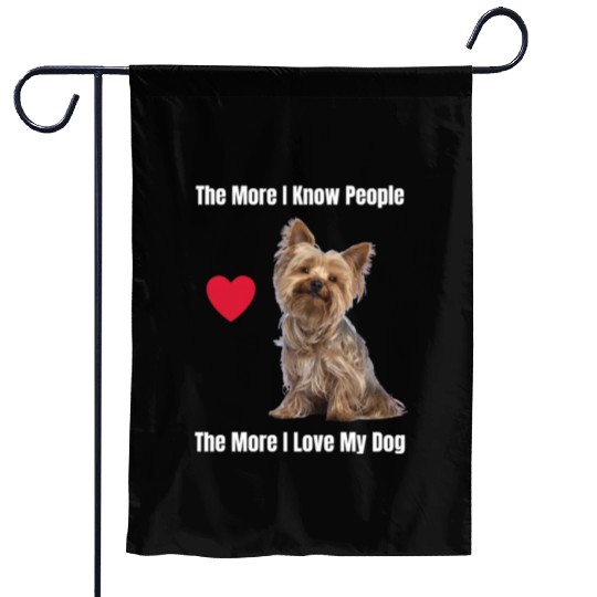 The More I Know People, The More I Love My Yorkie Garden Flags