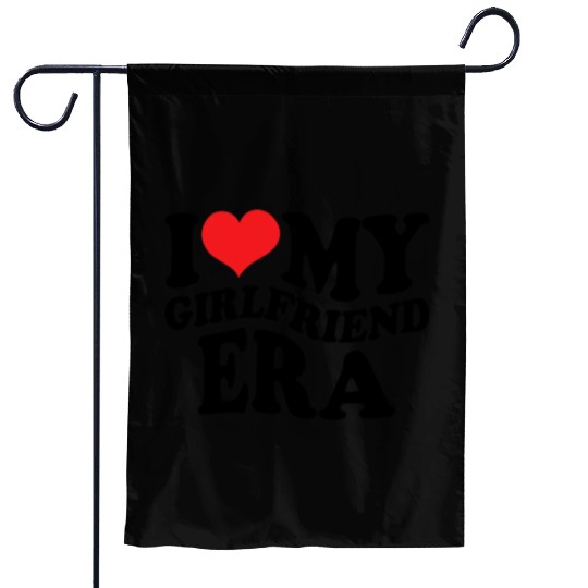 I Love My Girlfriend Era Garden Flags