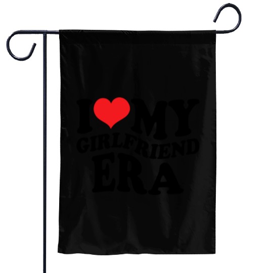 I Love My Girlfriend Era Garden Flags