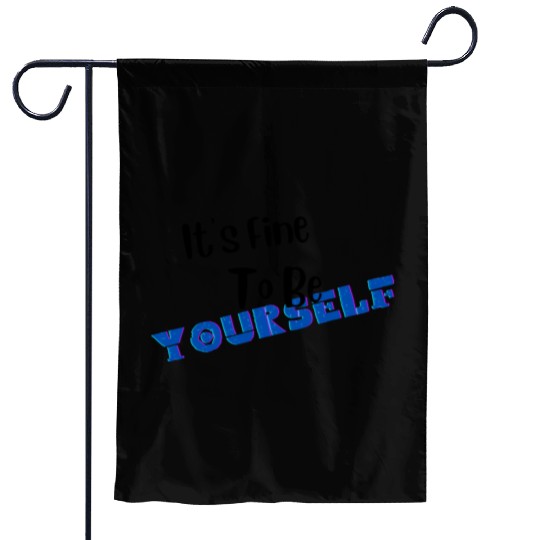 It s Fine To Be Yourself for Older Kids Garden Flags