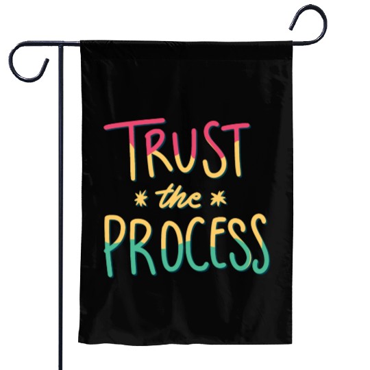 trust the process motivational gift artwork tees Garden Flags
