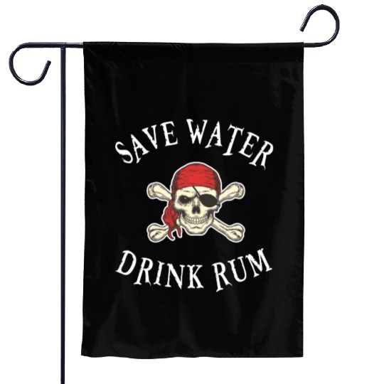 Save Water Drink Rum Garden Flags
