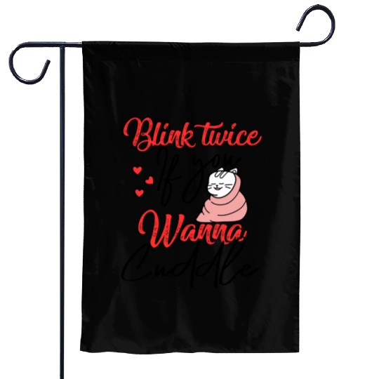 Blink Twice If You Wanna Cuddle Cat Lover Garden Flags