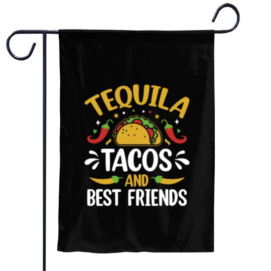 tequila tacos and best friends Garden Flags