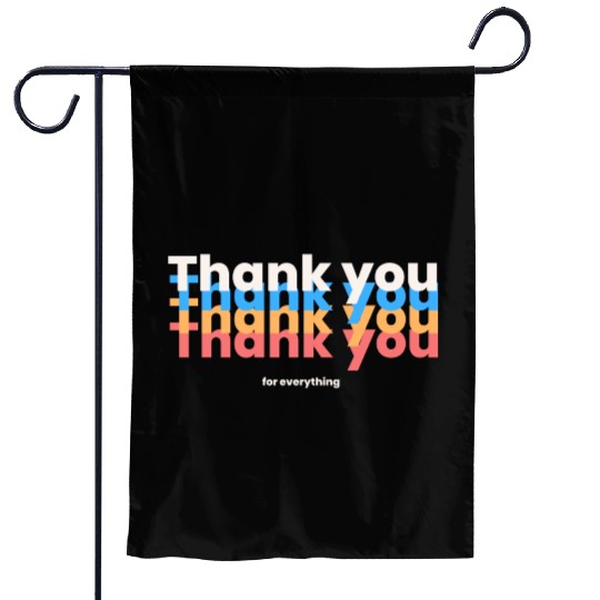 Thank You For Everything Garden Flags