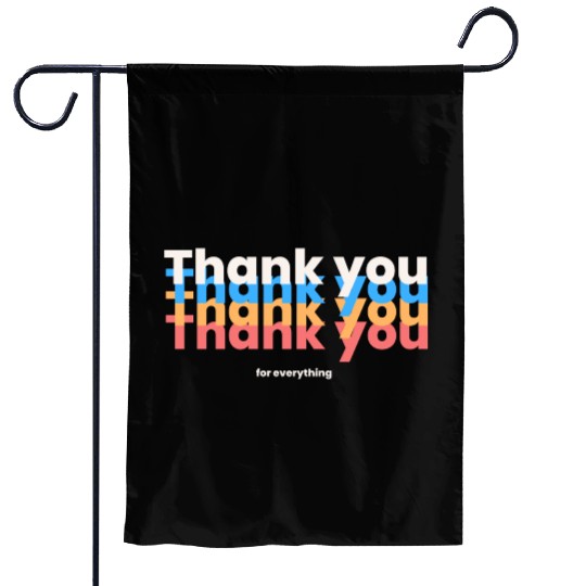 Thank You For Everything Garden Flags