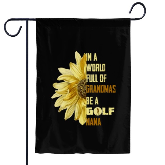 In A World Full Of Grandmas Be Agolf Nana Garden Flags