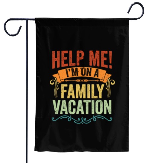 Help Me I m On A Family Vacation Vintage Vacation Garden Flags