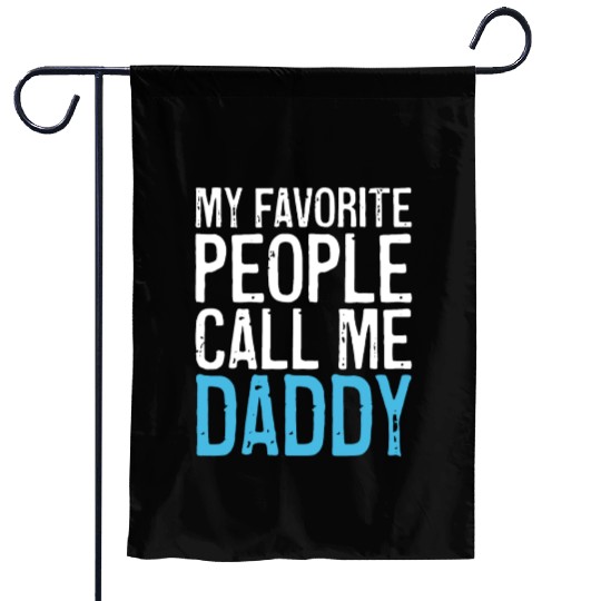 Mens My Favorite People Call Me Daddy Garden Flags