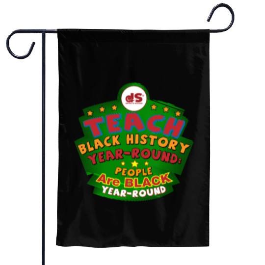 Design 03: TEACH BLACK History YEAR-ROUND: People Garden Flags