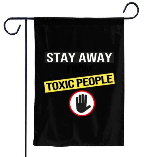 Stay Away From Toxic People Garden Flags
