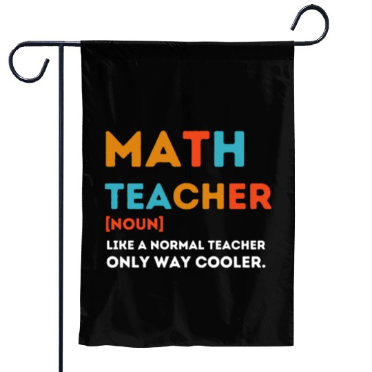 Math Teacher Like a Normal Teacher Only Way Cooler Garden Flags