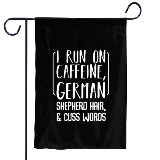 I Run On Caffeine Ger Shepherd Hair Coffee Dog Garden Flags