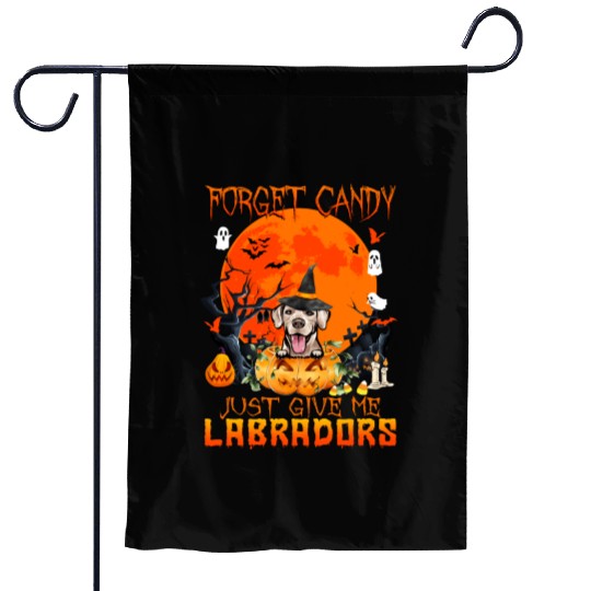 Forget Candy Just Give Me Labradors Pumpkin Garden Flags