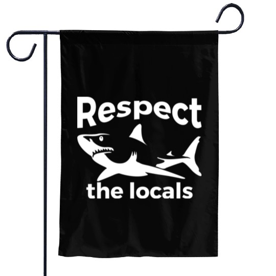 Respect The Locals Nature Joke Garden Flags