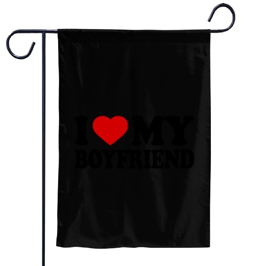 I love my boyfriend Garden Flags