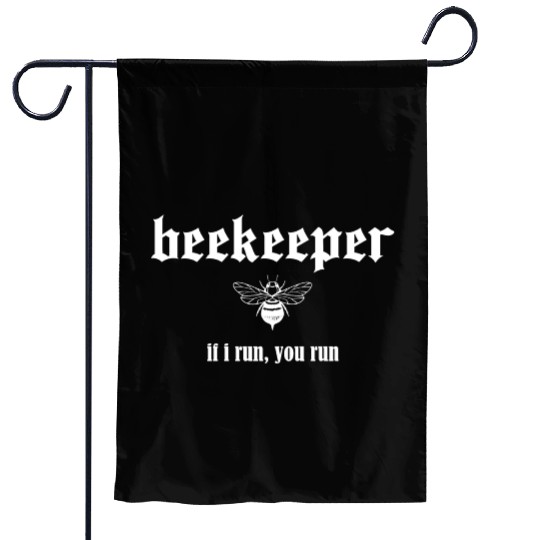 Beekeeper If I run you run Garden Flags