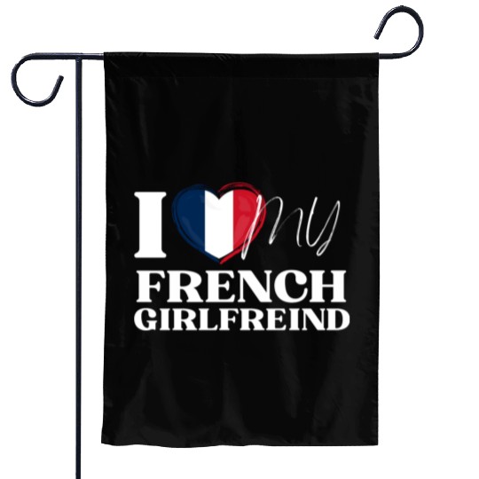 I Love My French Girlfriend Multi Nationality Shir Garden Flags